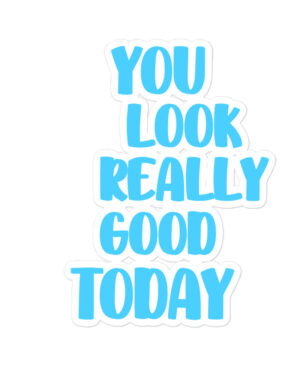 You Look Good Sticker