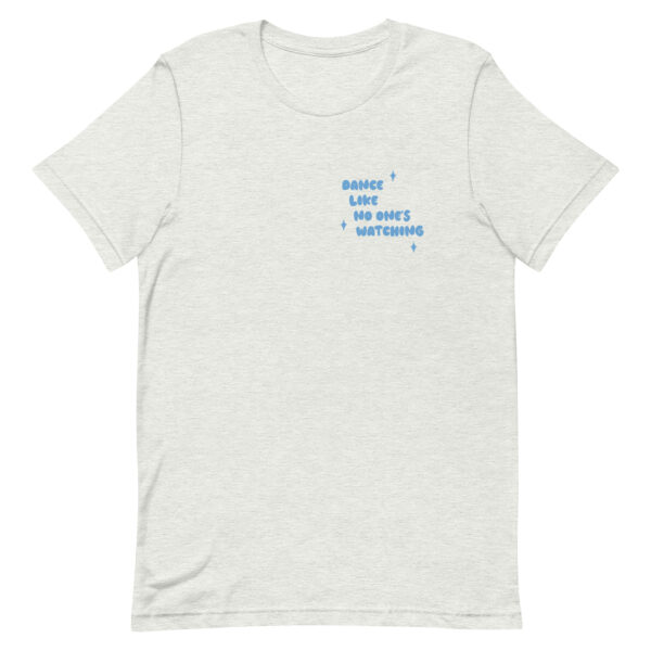 Dance Like No One's Watching Tee - Image 2