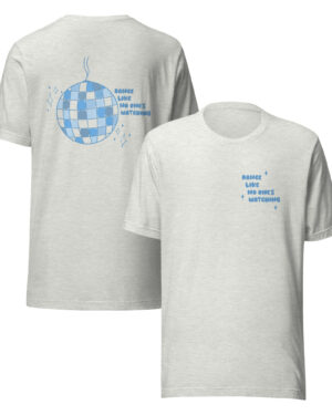Dance Like No One's Watching Tee