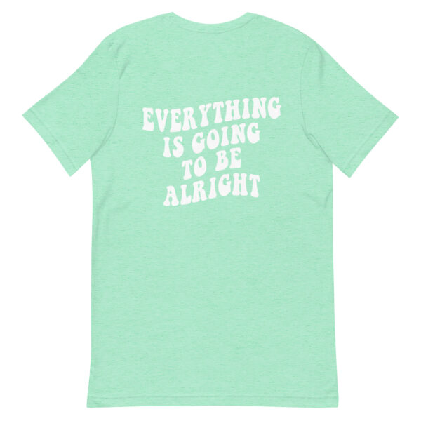Everything Is Going To Be Alright Tee - Image 7