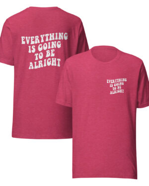 Everything Is Going To Be Alright Tee