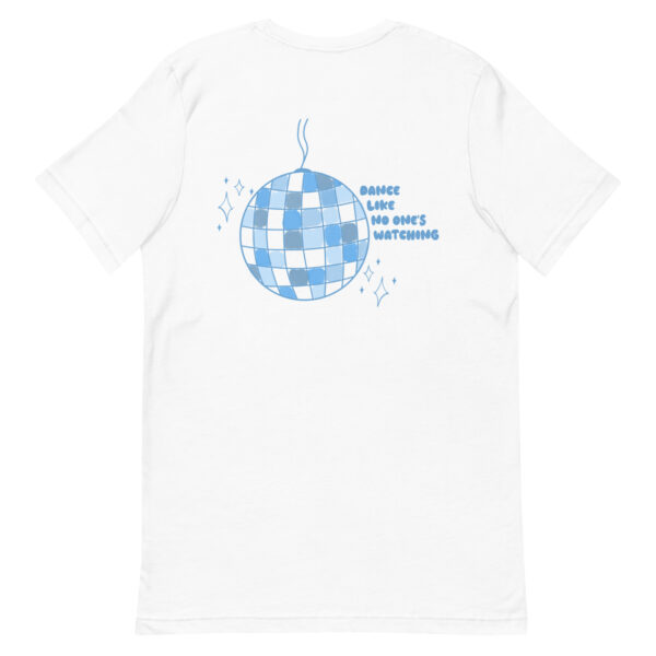 Dance Like No One's Watching Tee - Image 3